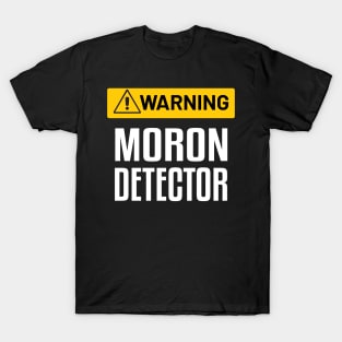 Warning : Moron Detector - Funny Warning Sign T-Shirt
